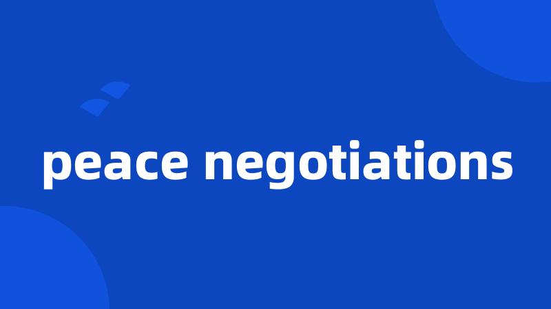 peace negotiations