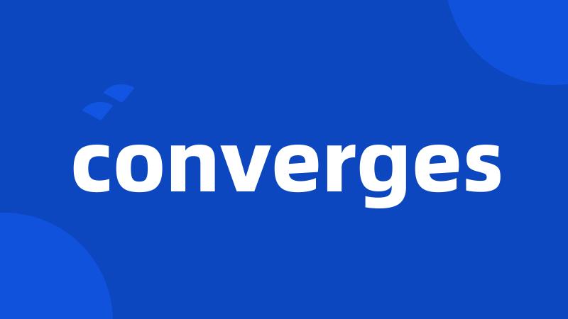 converges