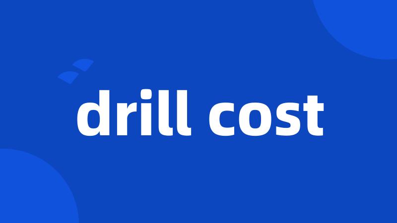 drill cost