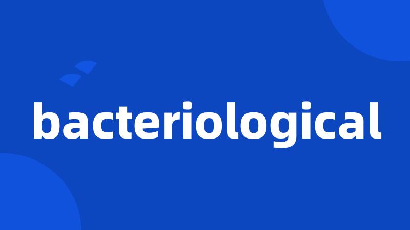 bacteriological