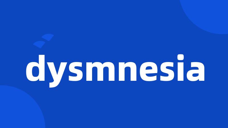 dysmnesia