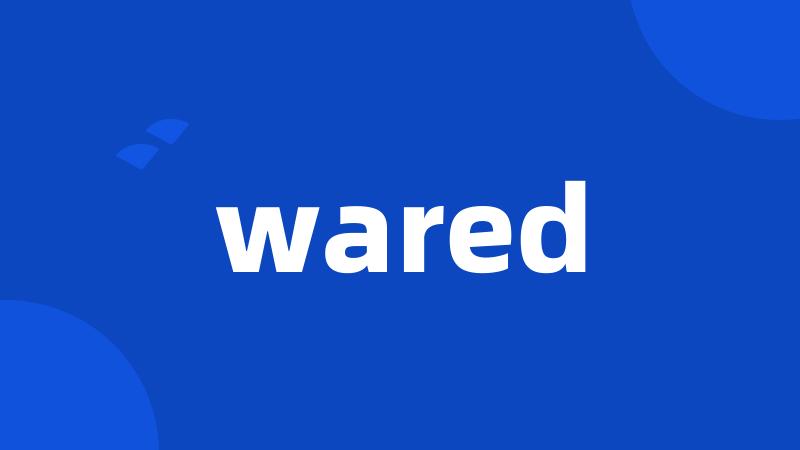 wared