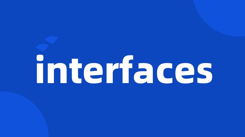 interfaces