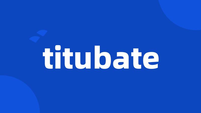 titubate