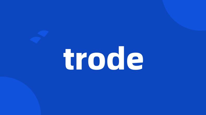 trode