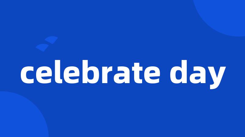 celebrate day