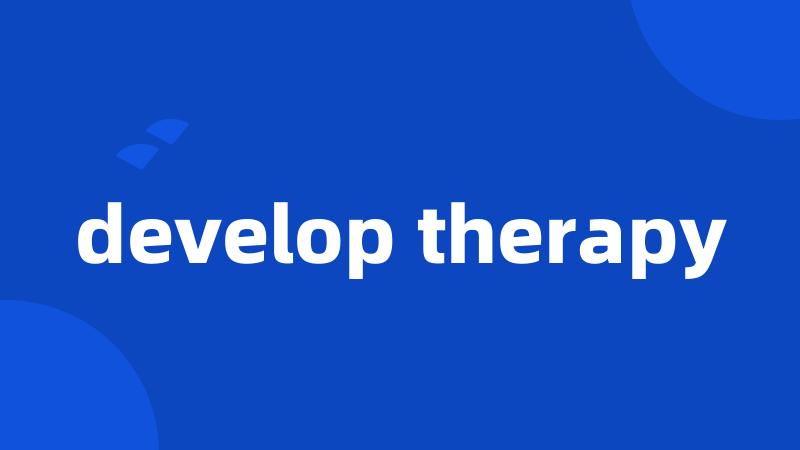 develop therapy