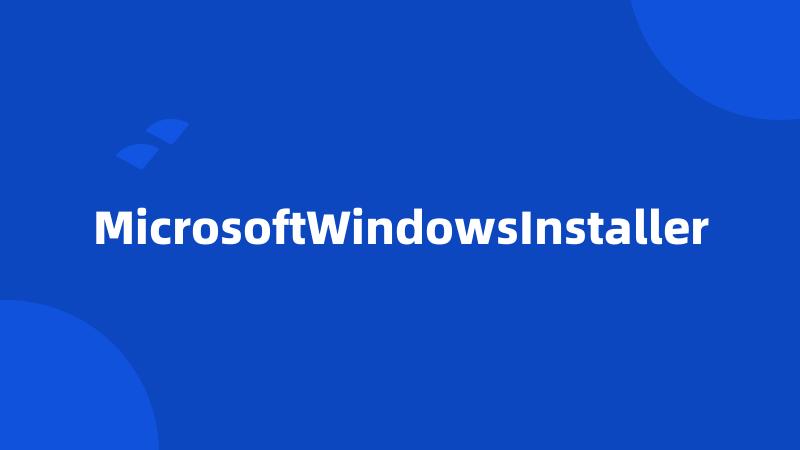 MicrosoftWindowsInstaller