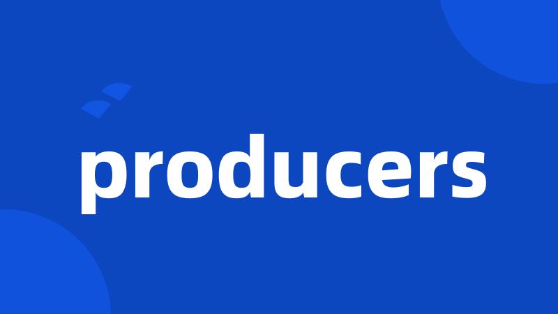 producers