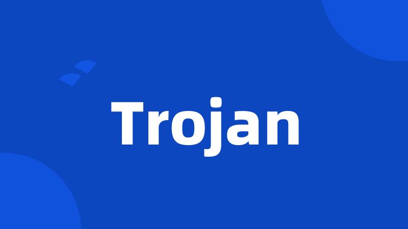 Trojan