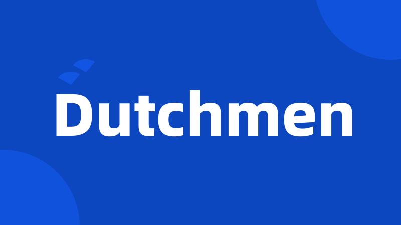 Dutchmen