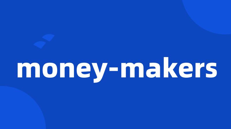 money-makers