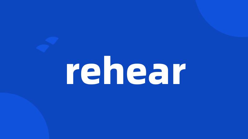 rehear