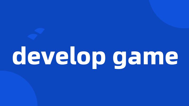 develop game