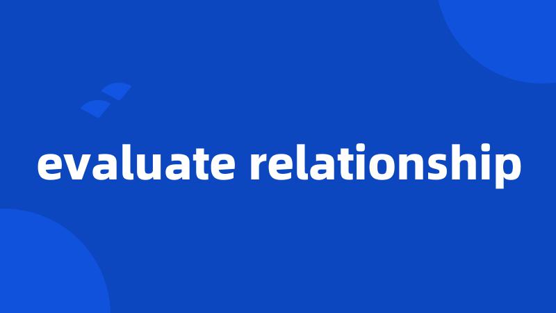 evaluate relationship
