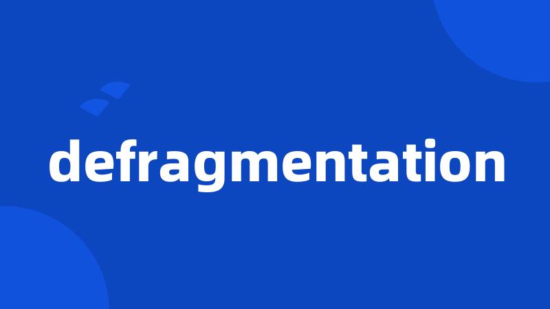 defragmentation