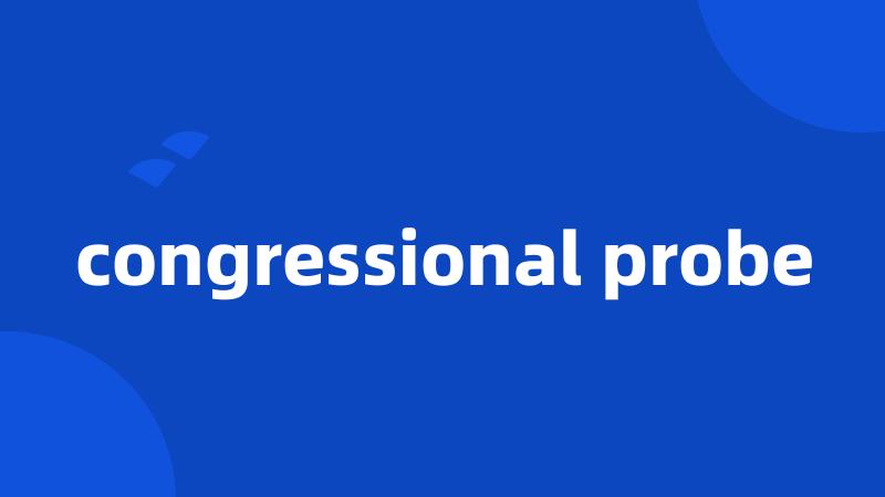 congressional probe