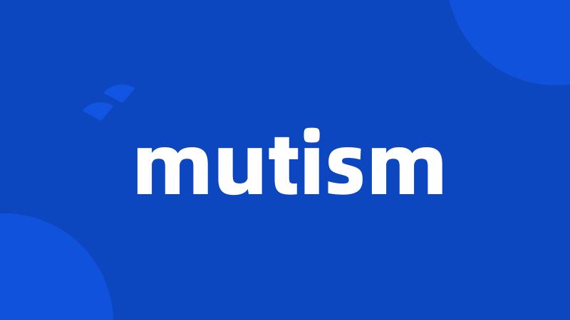 mutism