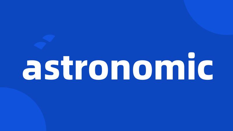 astronomic