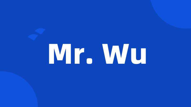 Mr. Wu