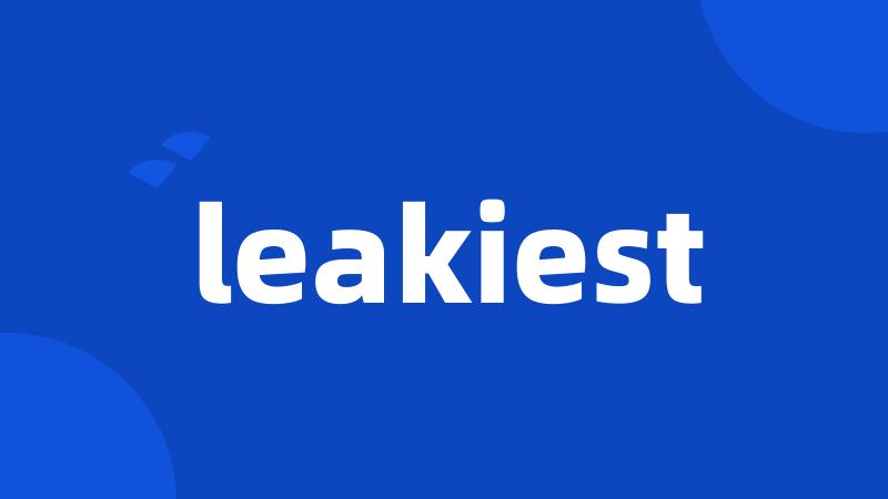 leakiest