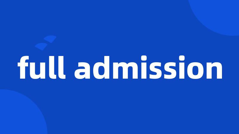 full admission