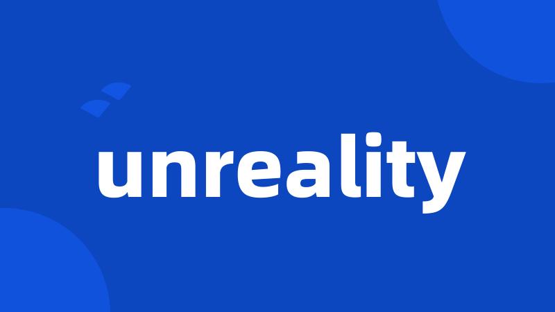 unreality