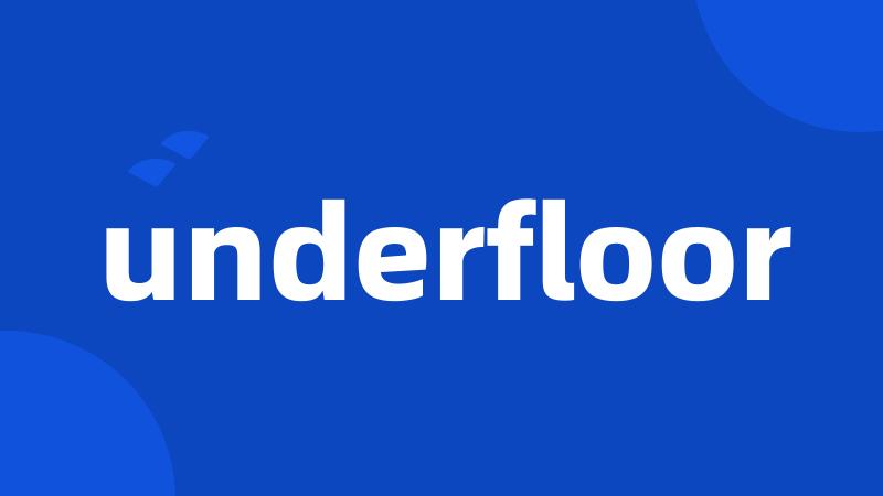 underfloor