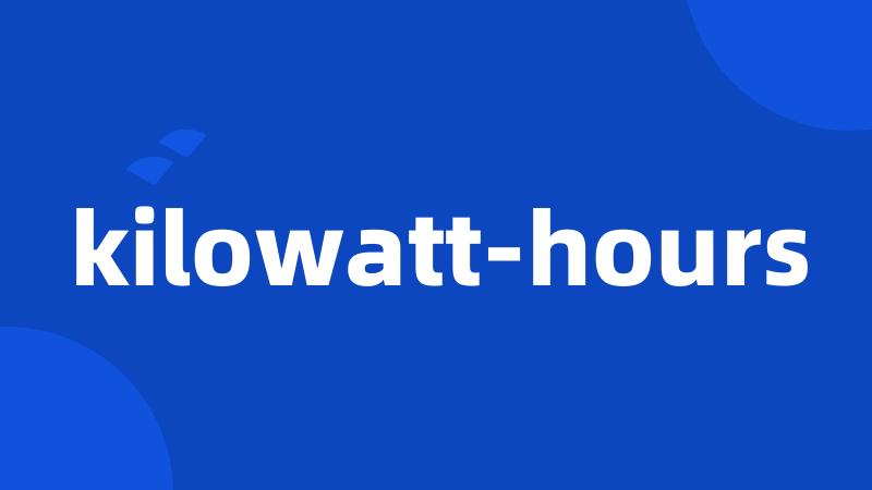 kilowatt-hours
