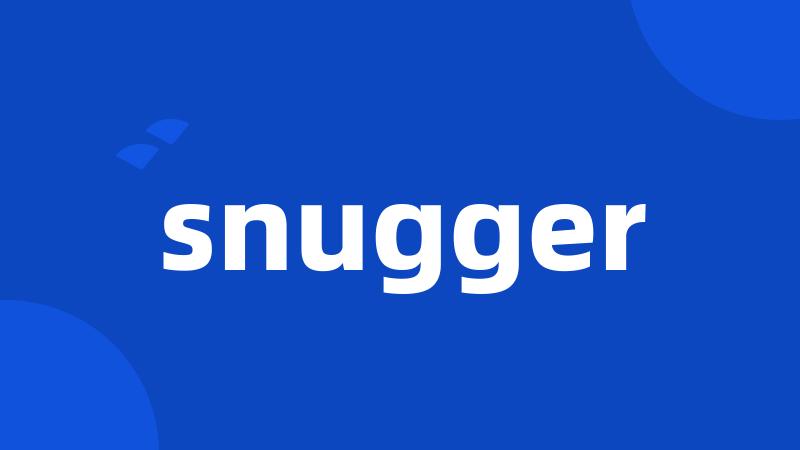 snugger