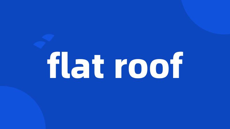 flat roof