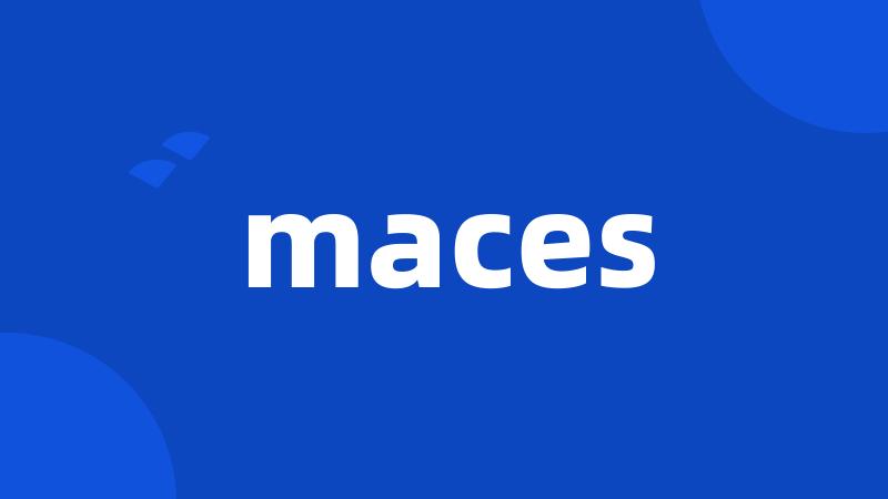 maces