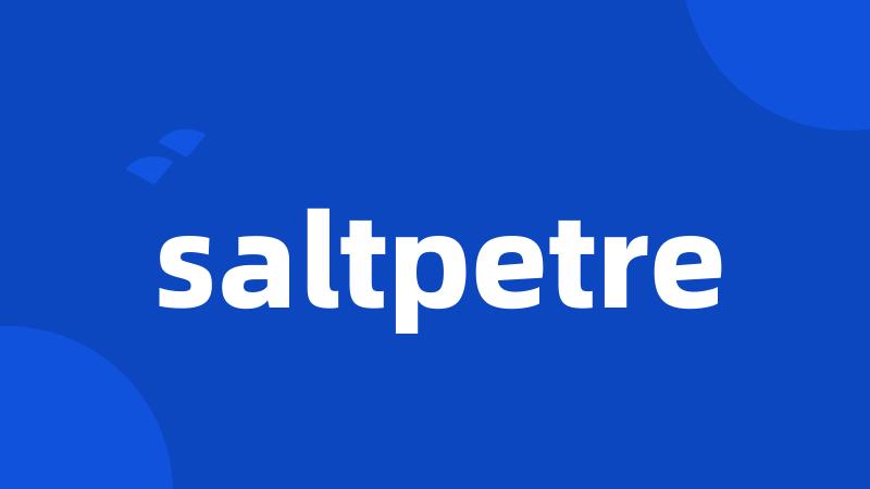 saltpetre