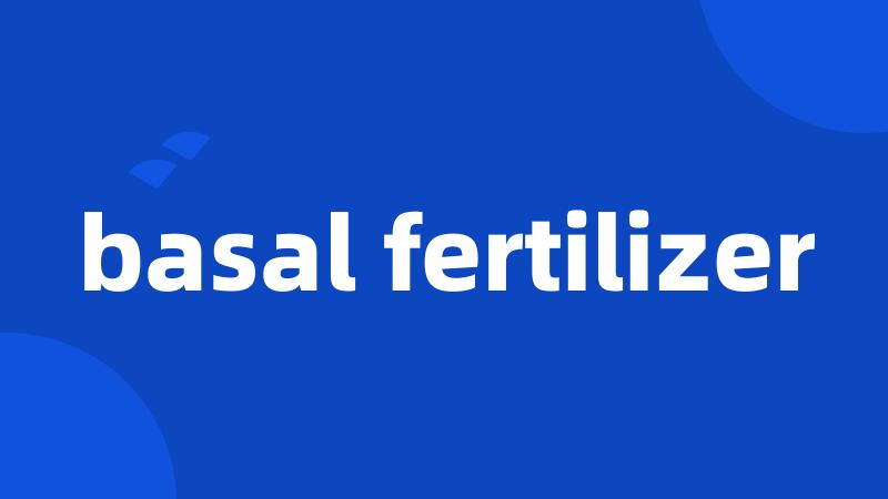 basal fertilizer