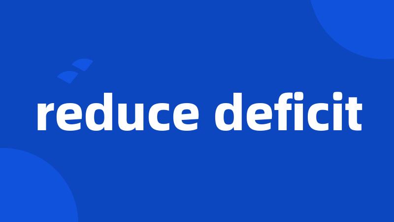 reduce deficit