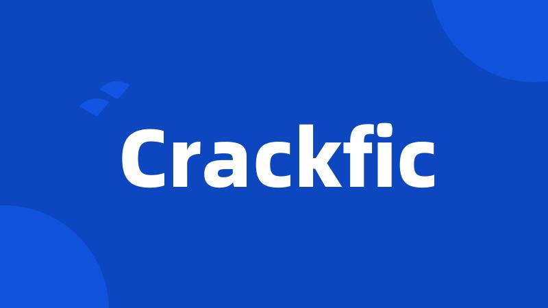 Crackfic