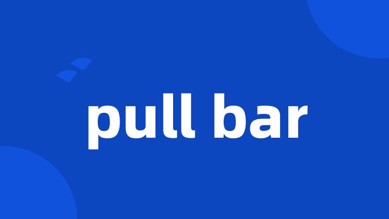 pull bar