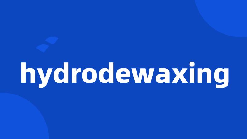 hydrodewaxing