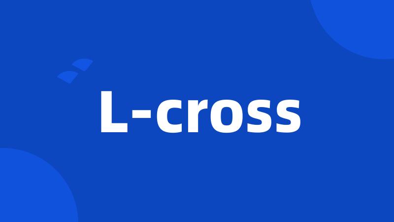 L-cross