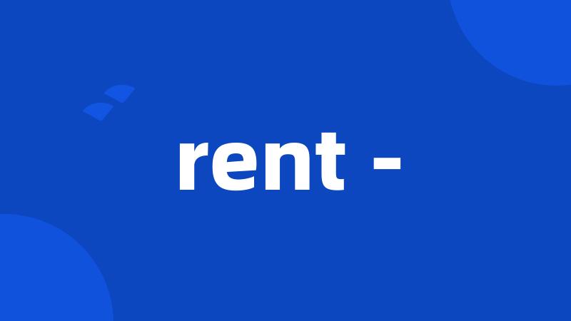 rent -