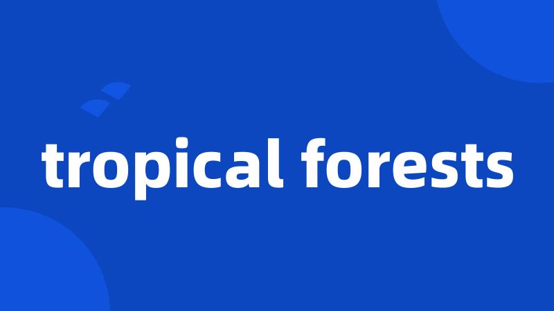 tropical forests