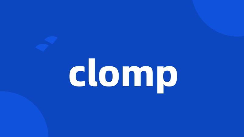 clomp