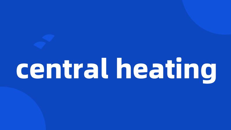 central heating