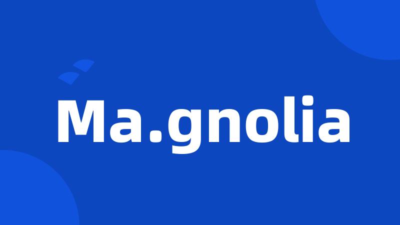 Ma.gnolia