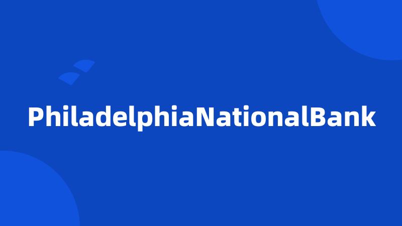 PhiladelphiaNationalBank