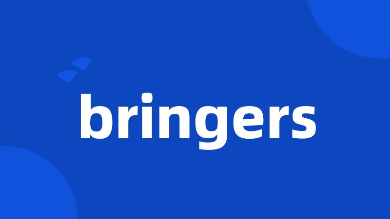 bringers