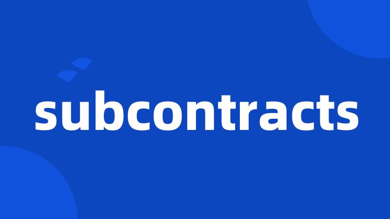 subcontracts