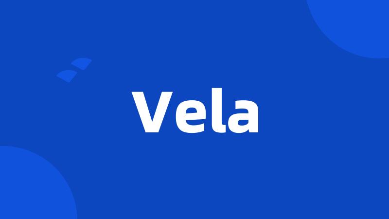 Vela