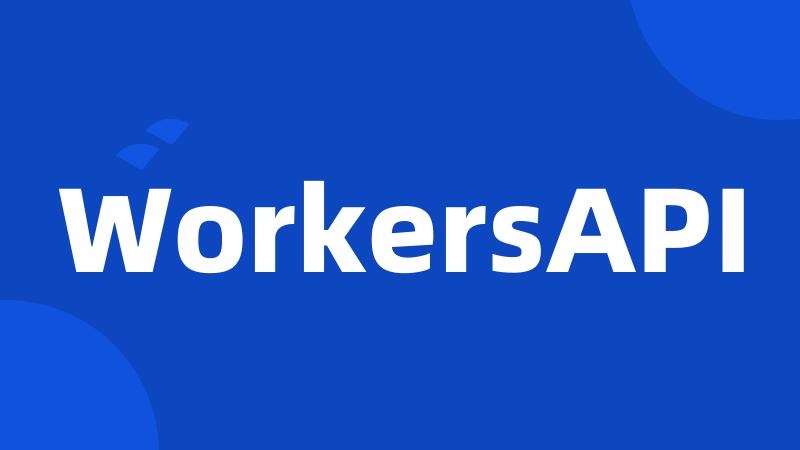 WorkersAPI