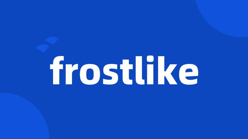 frostlike